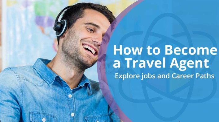 How to Become a Travel Agent: A Comprehensive Guide to Launching Your Career in the Travel Industry